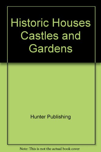 Historic Houses Castles and Gardens (9781556506178) by Hunter Publishing