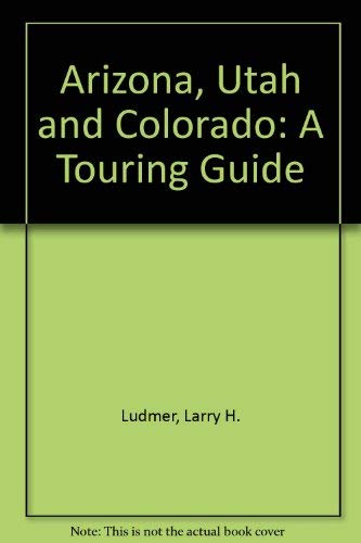 Stock image for Arizona, Utah & Colorado: A Touring Guide for sale by Irish Booksellers