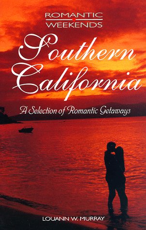 Romantic Weekends : Southern California - Murray, Louann W.