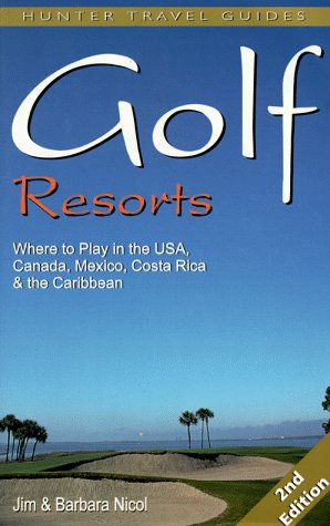 9781556508158: Golf Resorts: Where to Play in the Usa, Canada, Mexico, Costa Rica & the Caribbean