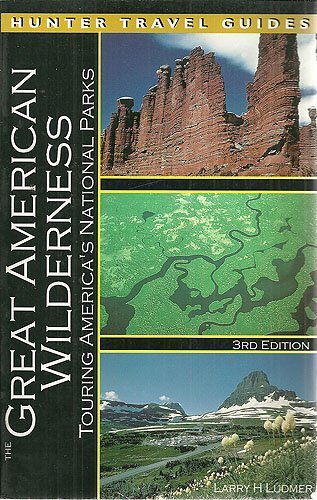 Stock image for The Great American Wilderness : Touring America's National Parks for sale by Better World Books: West