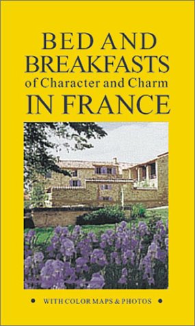 9781556509025: Bed and Breakfasts in France: Of Character and Charm (RIVAGES HOTELS OF CHARACTER & CHARM)