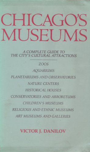 Imagen de archivo de Chicago's Museums: A Complete Guide to the City's Cultural Attractions a la venta por SecondSale