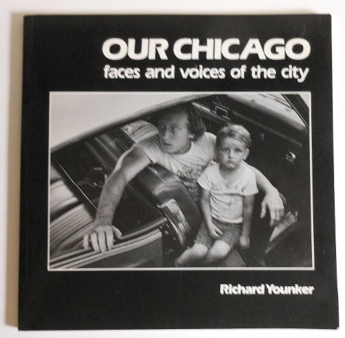 Beispielbild fr Our Chicago: Faces and Voices of the City zum Verkauf von Half Price Books Inc.