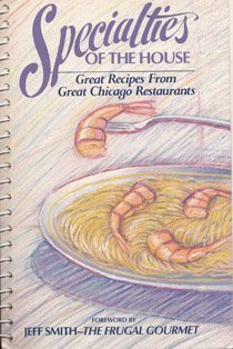 Imagen de archivo de Specialties of the House - Great Recipes from Great Chicago Restaurants a la venta por Ergodebooks
