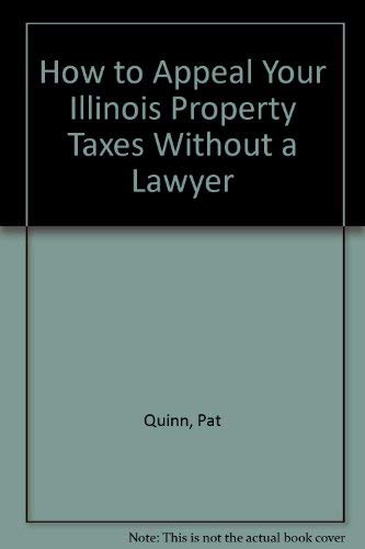 Stock image for How to Appeal Your Illinois Property Taxes Without a Lawyer for sale by Solr Books