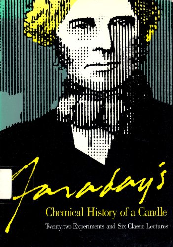 9781556520358: Faraday's Chemical History of a Candle: Twenty-Two Experiments and Six Classic Lectures