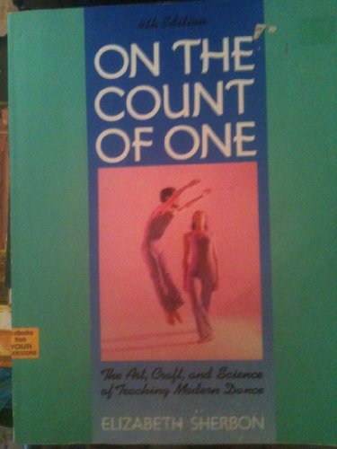 Beispielbild fr On the Count of One : The Art, Craft, and Science of Teaching Modern Dance zum Verkauf von Better World Books