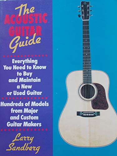 Beispielbild fr The Acoustic Guitar Guide: Everything You Need to Know to Buy and Maintain a New or Used Guitar zum Verkauf von HPB Inc.