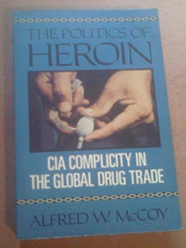 Beispielbild fr The Politics of Heroin: CIA Complicity in the Global Drug Trade zum Verkauf von BooksRun