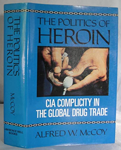 9781556521263: The Politics of Heroin: CIA Complicity in the Global Drug Trade