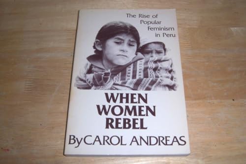 Beispielbild fr When Women Rebel: The Rise of Popular Feminism in Peru zum Verkauf von Anybook.com