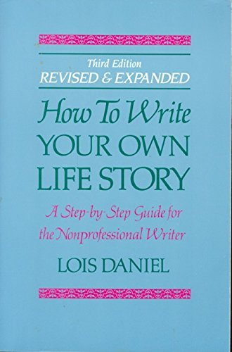 Stock image for How to Write Your Own Life Story: A Step by Step Guide for the Non-Professional Writer for sale by Books of the Smoky Mountains