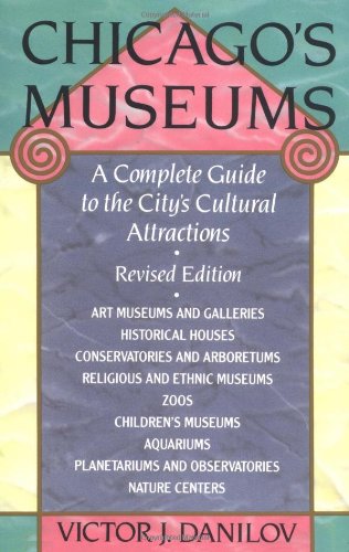 Imagen de archivo de Chicago's Museums: A Complete Guide to the City's Cultural Attractions a la venta por HPB-Red