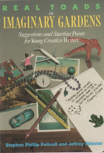 9781556521379: Real Toads in Imaginary Gardens: Suggestions and Starting Points for Young Creative Writers