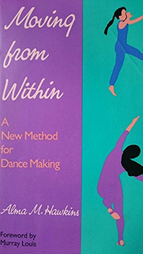 Beispielbild fr Moving from Within : A New Method for Dance Making zum Verkauf von Better World Books