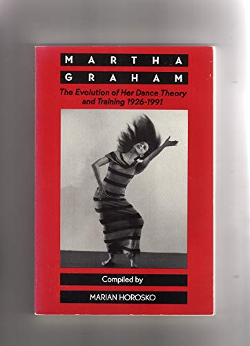 Beispielbild fr Martha Graham: The Evolution of Her Dance Theory and Training, 1926-1991 zum Verkauf von ThriftBooks-Atlanta