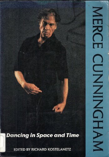 Stock image for Merce Cunningham : Dancing in Space and Time, Essays, 1944-1992 for sale by Better World Books