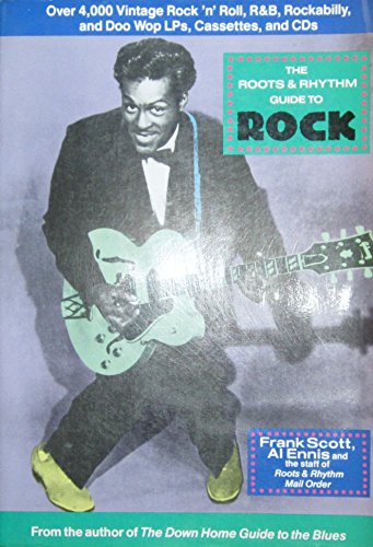 The Roots & Rhythm Guide to Rock (9781556521546) by Scott, Frank; Ennis, Al