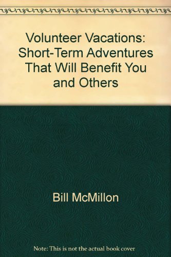 9781556521799: Title: Volunteer vacations Shortterm adventures that will