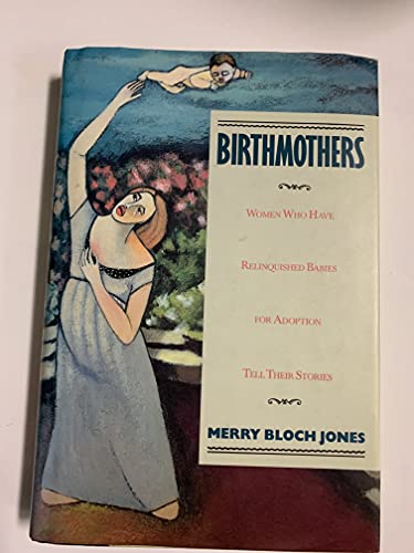 Stock image for Birthmothers : Women Who Have Relinquished Babies for Adoption Tell Their Stories for sale by Better World Books