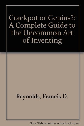 Stock image for Crackpot or Genius?: A Complete Guide to the Uncommon Art of Inventing for sale by Wonder Book