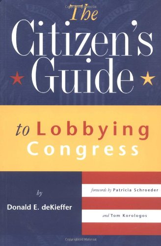 Imagen de archivo de The Citizen's Guide to Lobbying Congress a la venta por Wonder Book