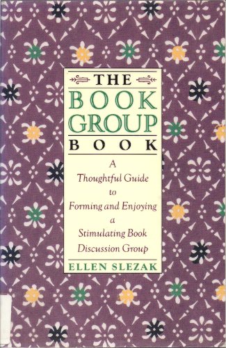 9781556521959: The Book Group Book: A Thoughtful Guide to Forming and Enjoying a Stimulating Book Discussion Group