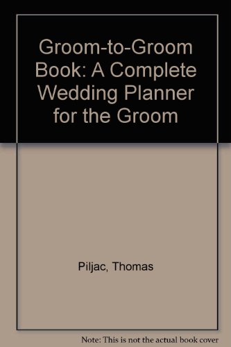 Stock image for The Groom-To-Groom Book: A Complete Wedding Planner for the Groom for sale by HPB Inc.