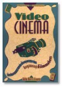 Stock image for Video Cinema: Techniques and Projects for Beginning Filmmakers for sale by Wonder Book