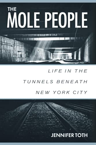 Beispielbild fr The Mole People: Life in the Tunnels Beneath New York City zum Verkauf von Pomfret Street Books