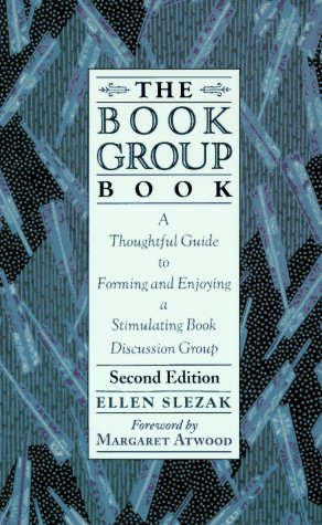 Stock image for The Book Group Book: A Thoughtful Guide to Forming and Enjoying a Stimulating Book Discussion Group for sale by SecondSale