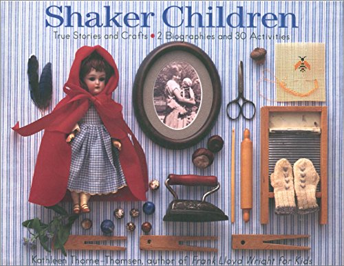 Stock image for Shaker Children: True Stories and Crafts: 2 Biographies and 30 Activities for sale by ThriftBooks-Dallas