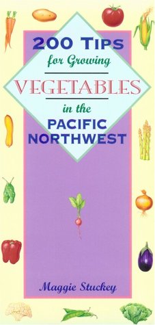 Beispielbild fr 200 Tips for Growing Vegetables in the Pacific Northwest zum Verkauf von St Vincent de Paul of Lane County