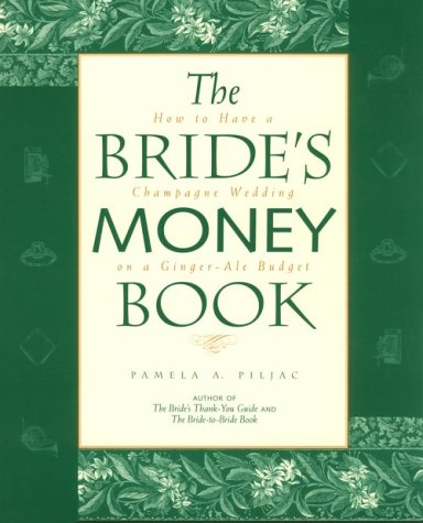 Stock image for The Bride's Money Book: How to Have a Champagne Wedding on a Ginger-Ale Budget for sale by HPB Inc.