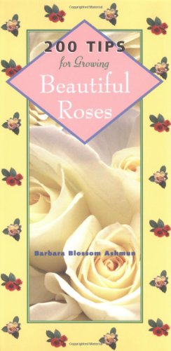 Beispielbild fr 200 Tips for Growing Beautiful Roses zum Verkauf von Better World Books