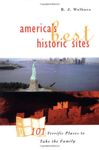 Stock image for America's Best Historic Sites: 101 Terrific Places to Take the Family for sale by Wonder Book