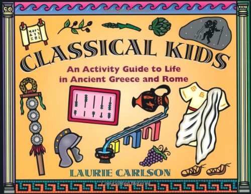 Stock image for Classical Kids: An Activity Guide to Life in Ancient Greece and Rome (Hands-On History) for sale by SecondSale