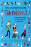 Beispielbild fr Kids Celebrate! : Activities for Special Days Throughout the Year zum Verkauf von Better World Books