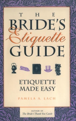 Imagen de archivo de The Bride's Etiquette Guide : Etiquette Made Easy a la venta por Better World Books
