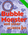 Beispielbild fr Bubble Monster: And Other Science Fun zum Verkauf von Wonder Book