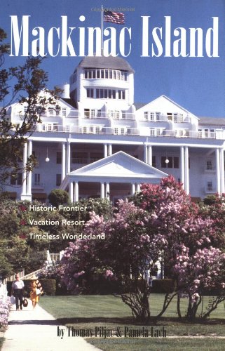 9781556523052: Mackinac Island: Historic Frontier, Vacation Resort, Timeless Wonderland [Lingua Inglese]