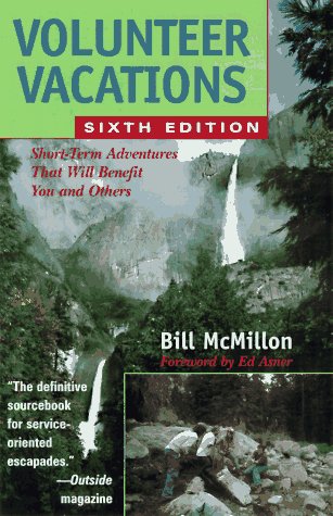 Beispielbild fr Volunteer Vacations: Short-Term Adventures That Will Benefit You and Others (6th ed) zum Verkauf von Robinson Street Books, IOBA