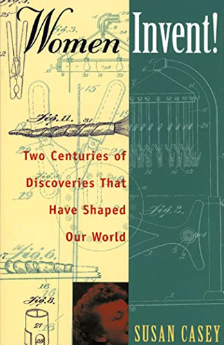 Beispielbild fr Women Invent: Two Centuries of Discoveries That Have Shaped Our World zum Verkauf von Hay-on-Wye Booksellers