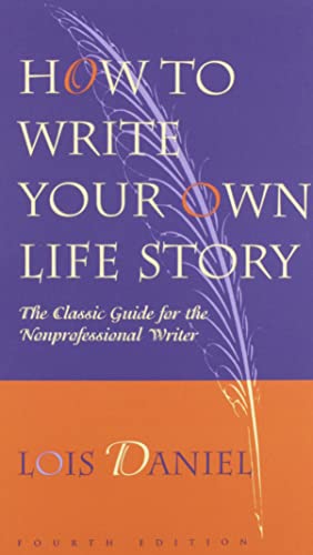 Beispielbild fr How to Write Your Own Life Story: The Classic Guide for the Nonprofessional Writer zum Verkauf von Dream Books Co.