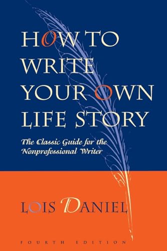 9781556523182: How to Write Your Own Life Story: The Classic Guide for the Nonprofessional Writer