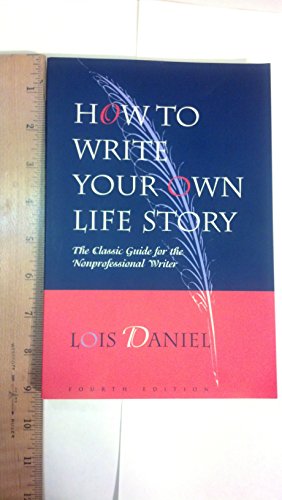 Stock image for How to Write Your Own Life Story: The Classic Guide for the Nonprofessional Writer for sale by Dream Books Co.