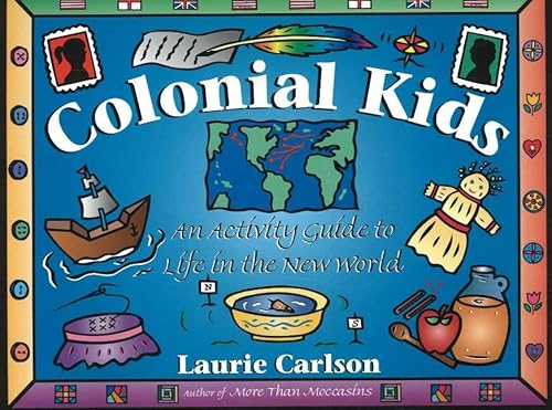 Beispielbild fr Colonial Kids: An Activity Guide to Life in the New World (Hands-On History) zum Verkauf von Wonder Book
