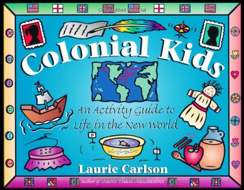 Stock image for Colonial Kids: An Activity Guide to Life in the New World (Hands-On History) for sale by SecondSale
