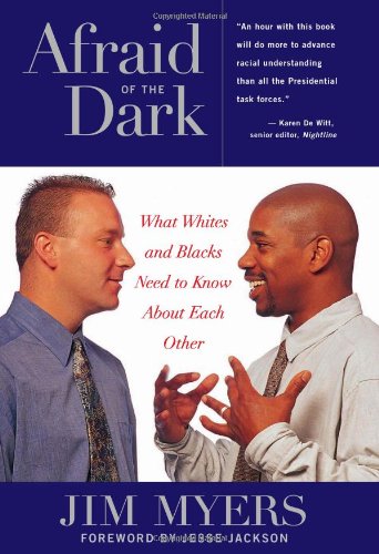 Stock image for Afraid of the Dark: What Whites and Blacks Need to Know about Each Other for sale by 2Vbooks